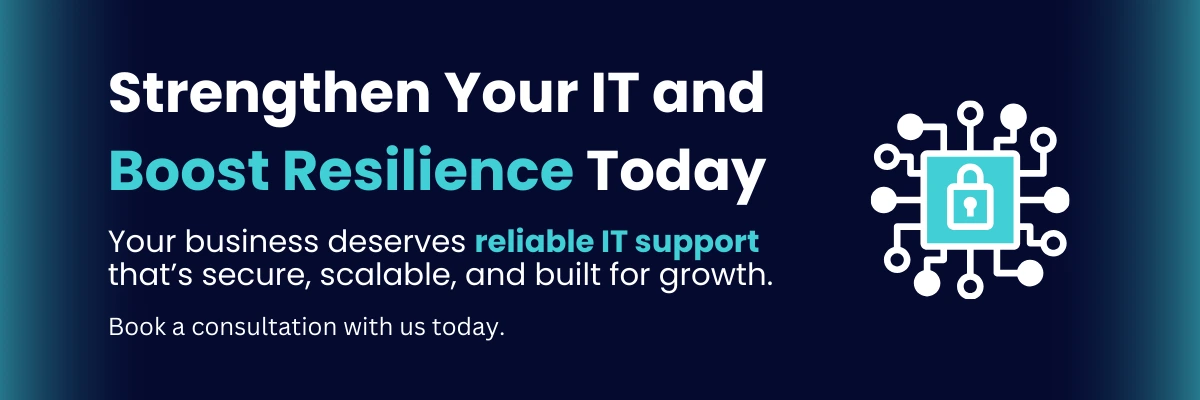 Strengthen Your IT and Boost Resilience Today Your business deserves reliable IT support that’s secure, scalable, and built for growth. Book a consultation with us today.